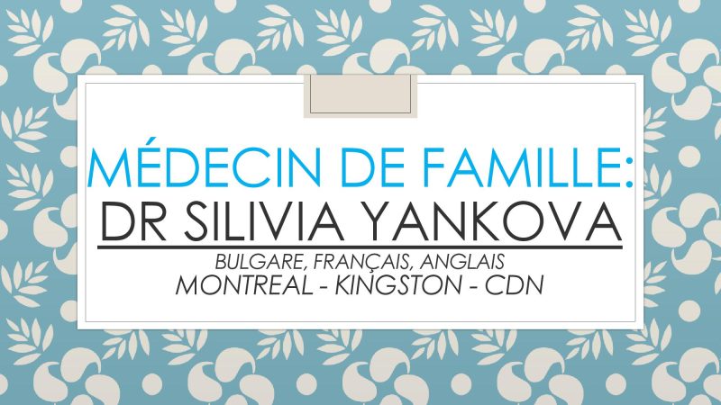 MÉDECIN DE FAMILLE: Dr Silivia Yankova – Montreal-Kingston – CDN