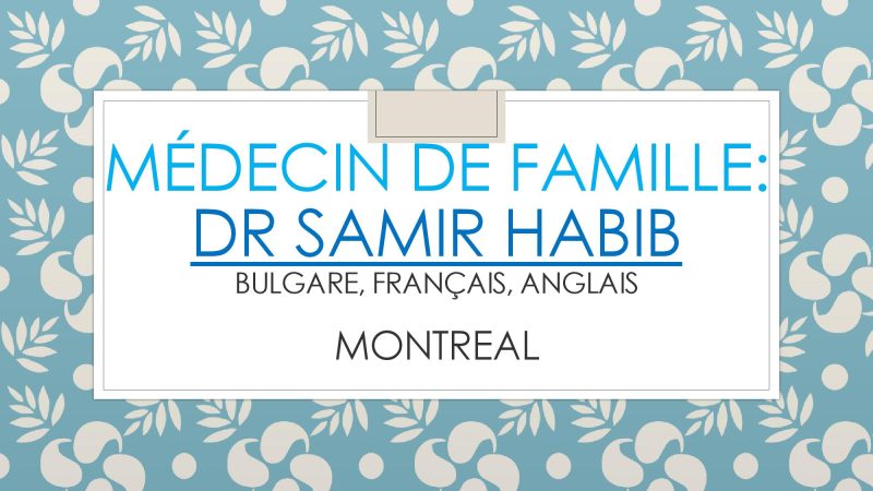 MÉDECIN DE FAMILLE: Dr Samir Habib – Montreal